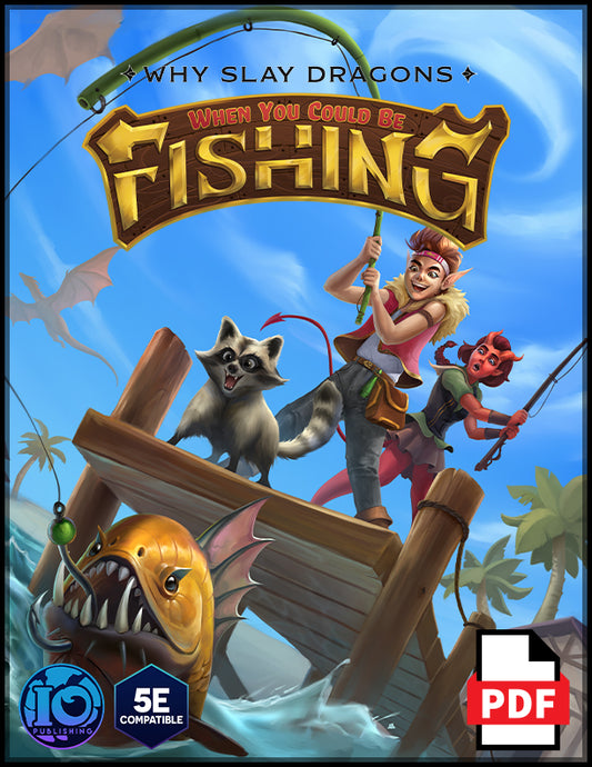 Why Slay Dragons when you could be FISHING (Digital)