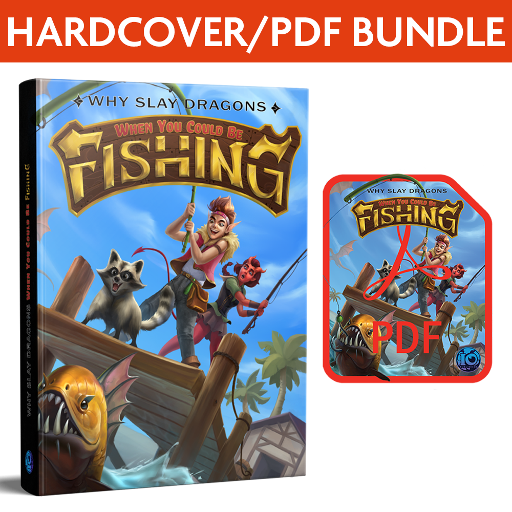 Why Slay Dragons when you could be FISHING (Hardcover/PDF Bundle)