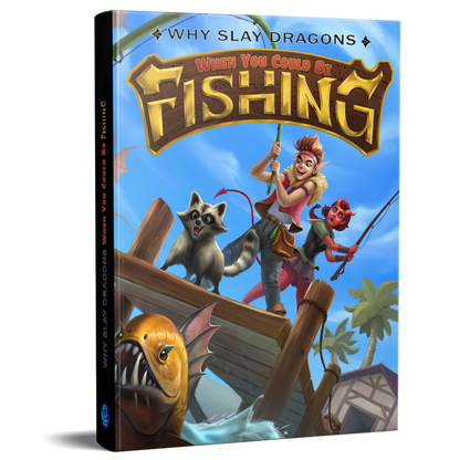 Why Slay Dragons when you could be FISHING (Hardcover)