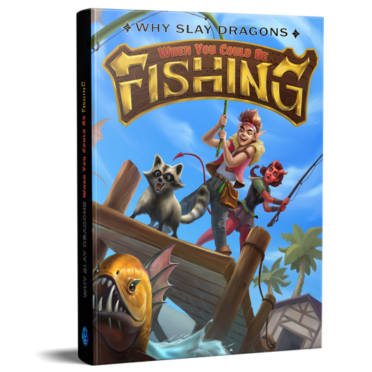 Why Slay Dragons when you could be FISHING (Hardcover)